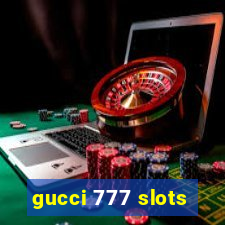 gucci 777 slots